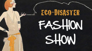 Eco-Disaster Fashion Show