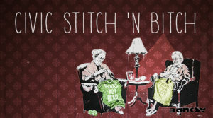 Civic Stitch 'n Bitch